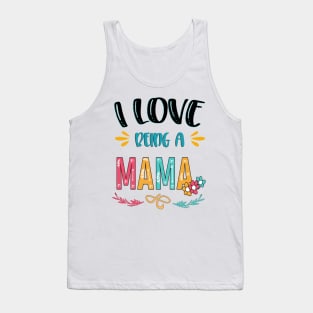 I Love Being A Mama Tank Top